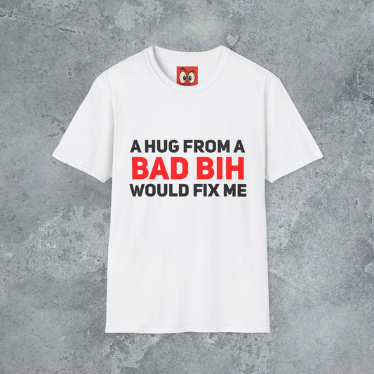 A Hug From A Bad Bih T-Shirt