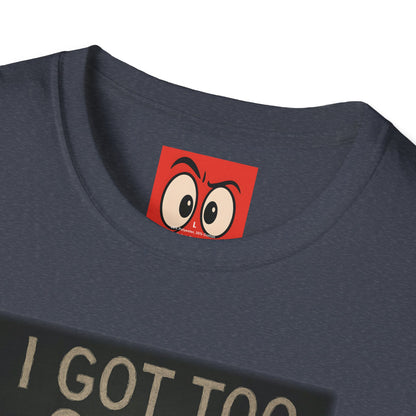 I Got Too Silly T-Shirt