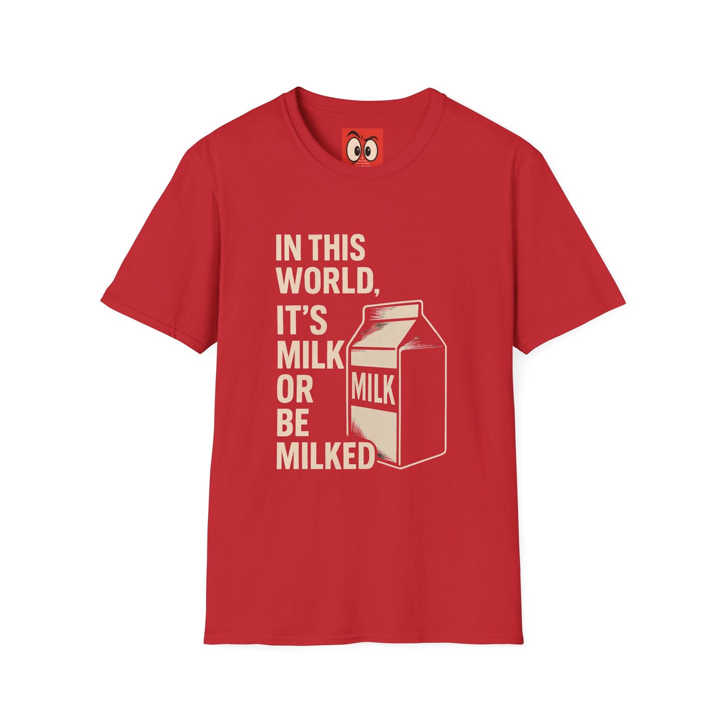 Milk Or Be Milked T-Shirt