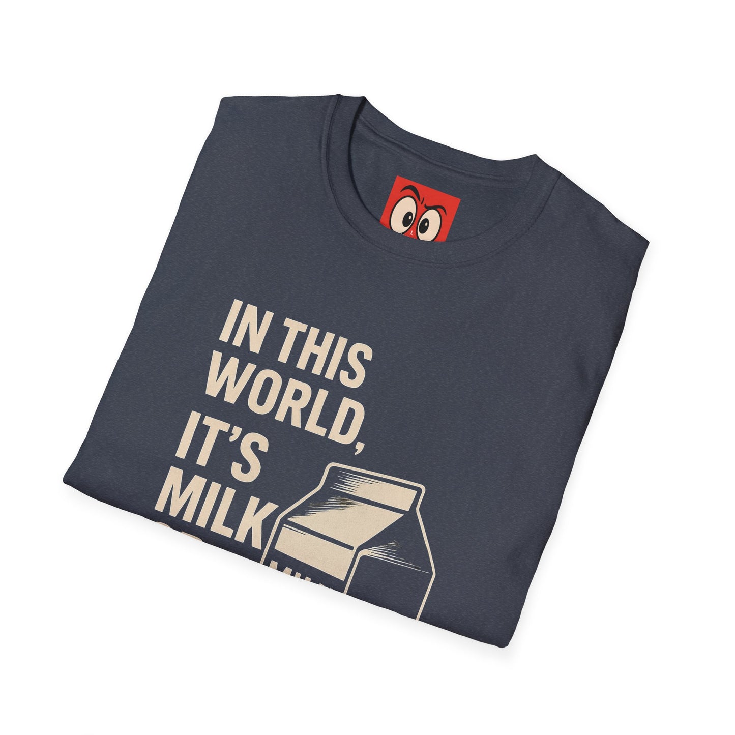 Milk Or Be Milked T-Shirt
