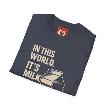 Milk Or Be Milked T-Shirt