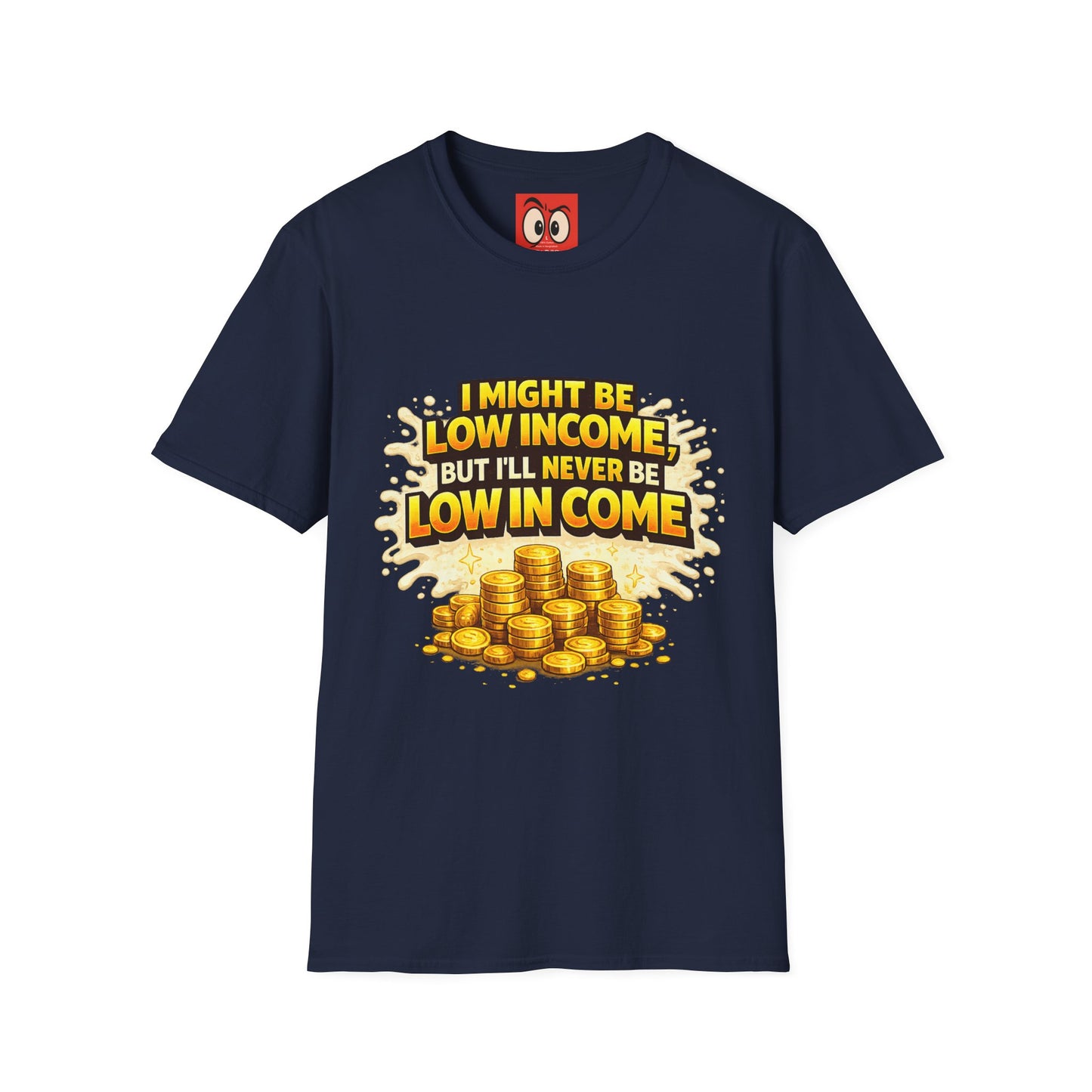 I Might Be Low Income T-Shirt