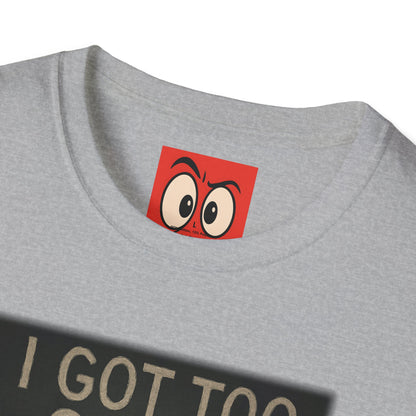 I Got Too Silly T-Shirt