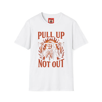 Pull Up Not Out T-Shirt