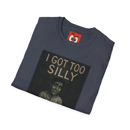 I Got Too Silly T-Shirt
