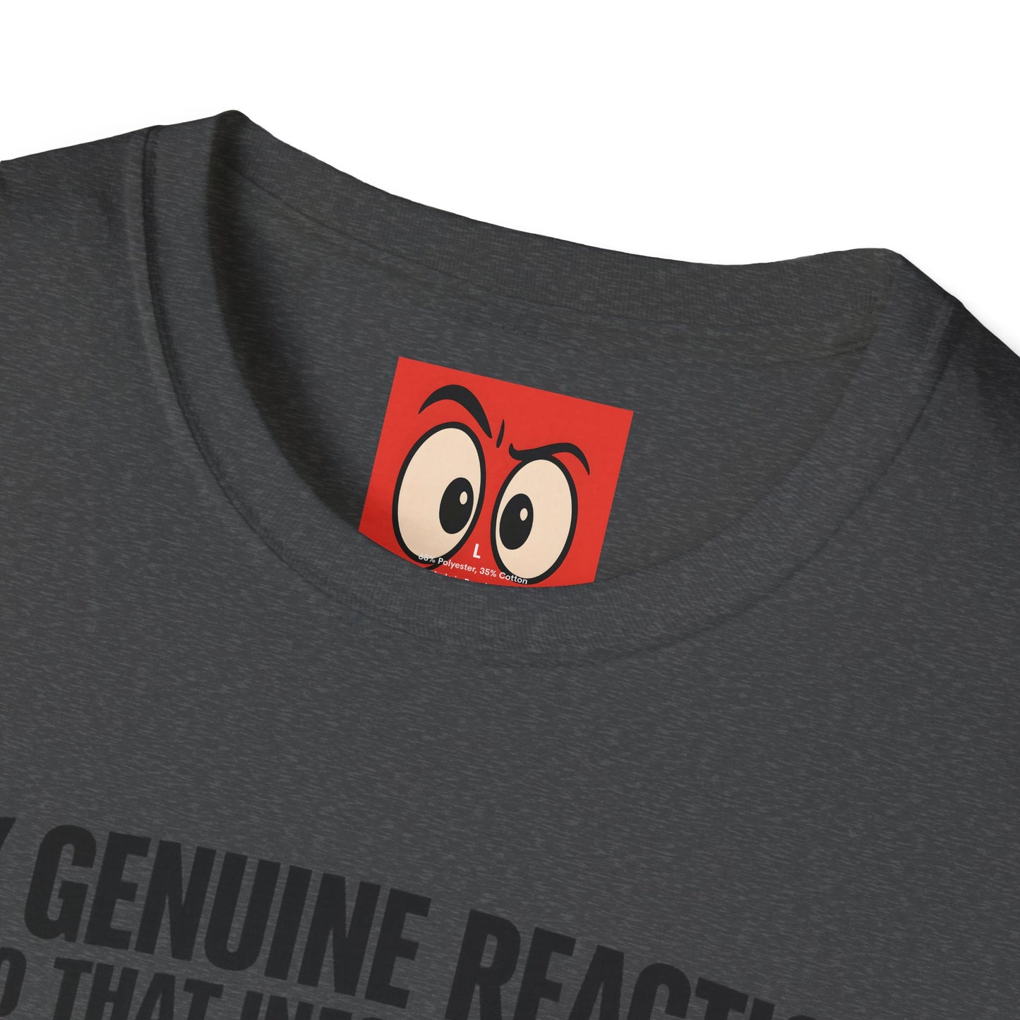 My Genuine Reaction T-Shirt