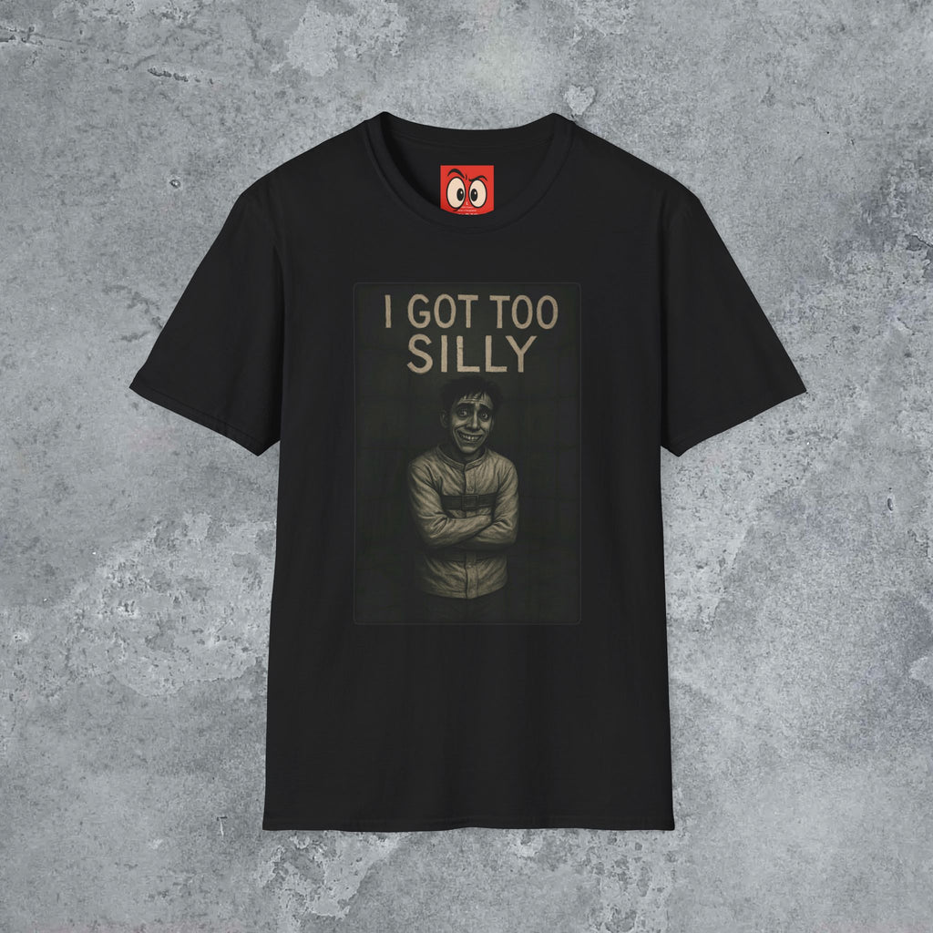 I Got Too Silly T-Shirt