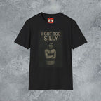 I Got Too Silly T-Shirt