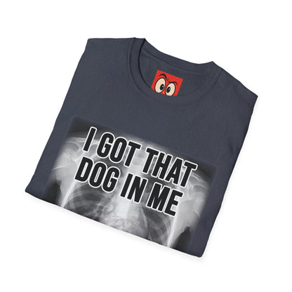 I Got That Dog In Me T-Shirt