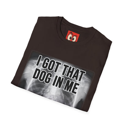 I Got That Dog In Me T-Shirt