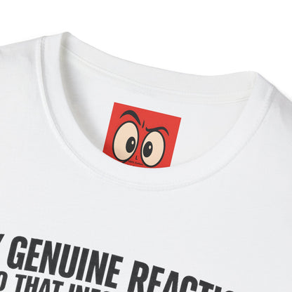 My Genuine Reaction T-Shirt
