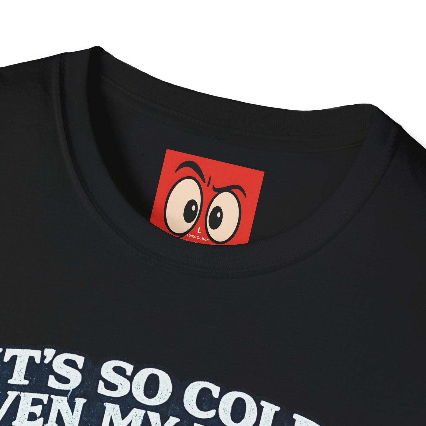 It's So Cold T-Shirt