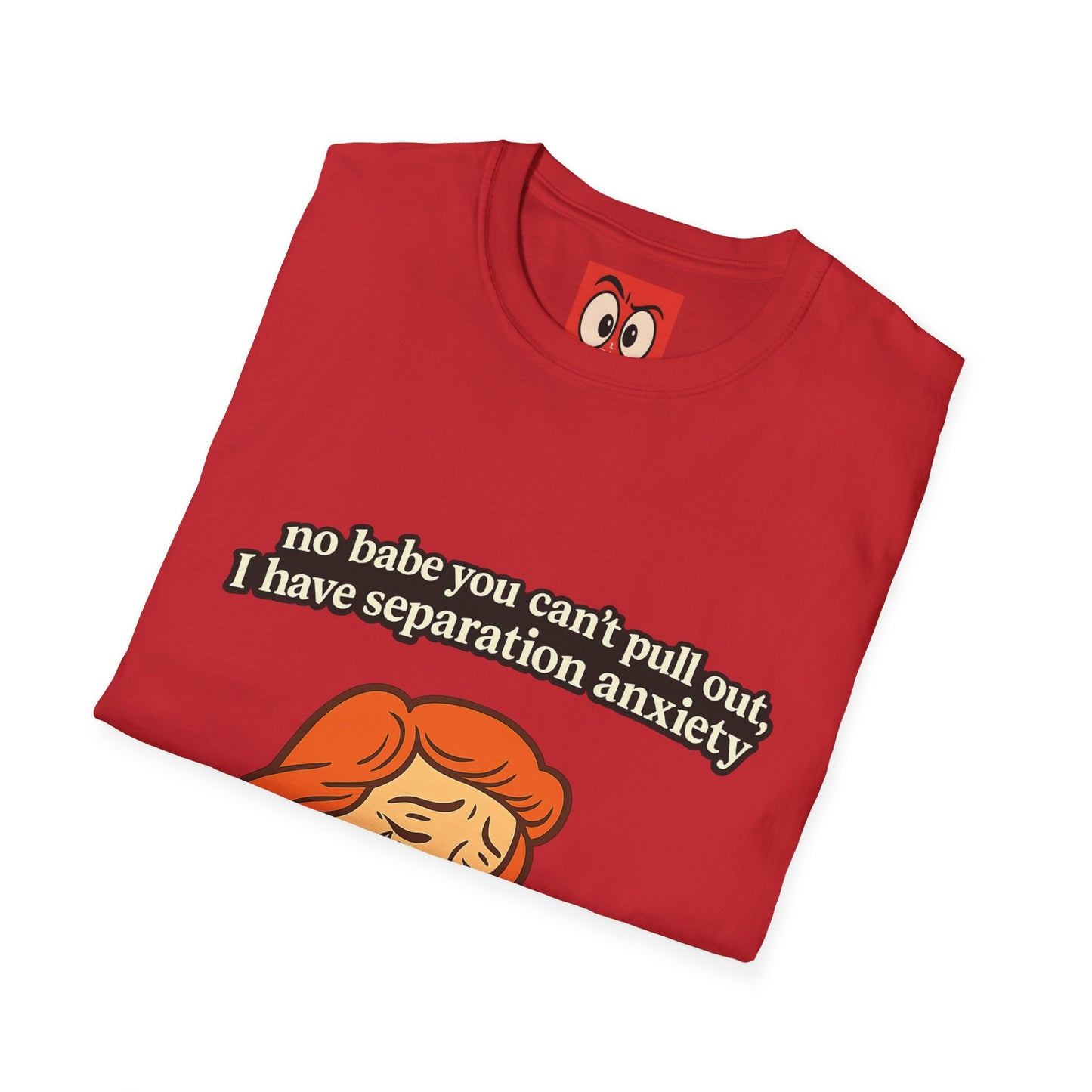 No Babe You Can't Pull Out T-Shirt