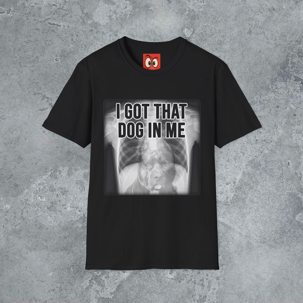 I Got That Dog In Me T-Shirt