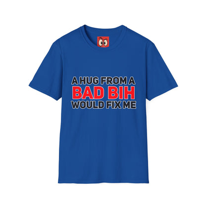 A Hug From A Bad Bih T-Shirt