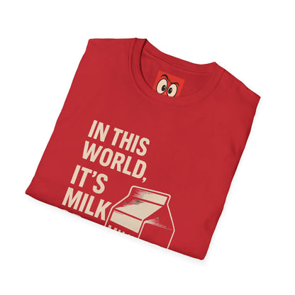 Milk Or Be Milked T-Shirt