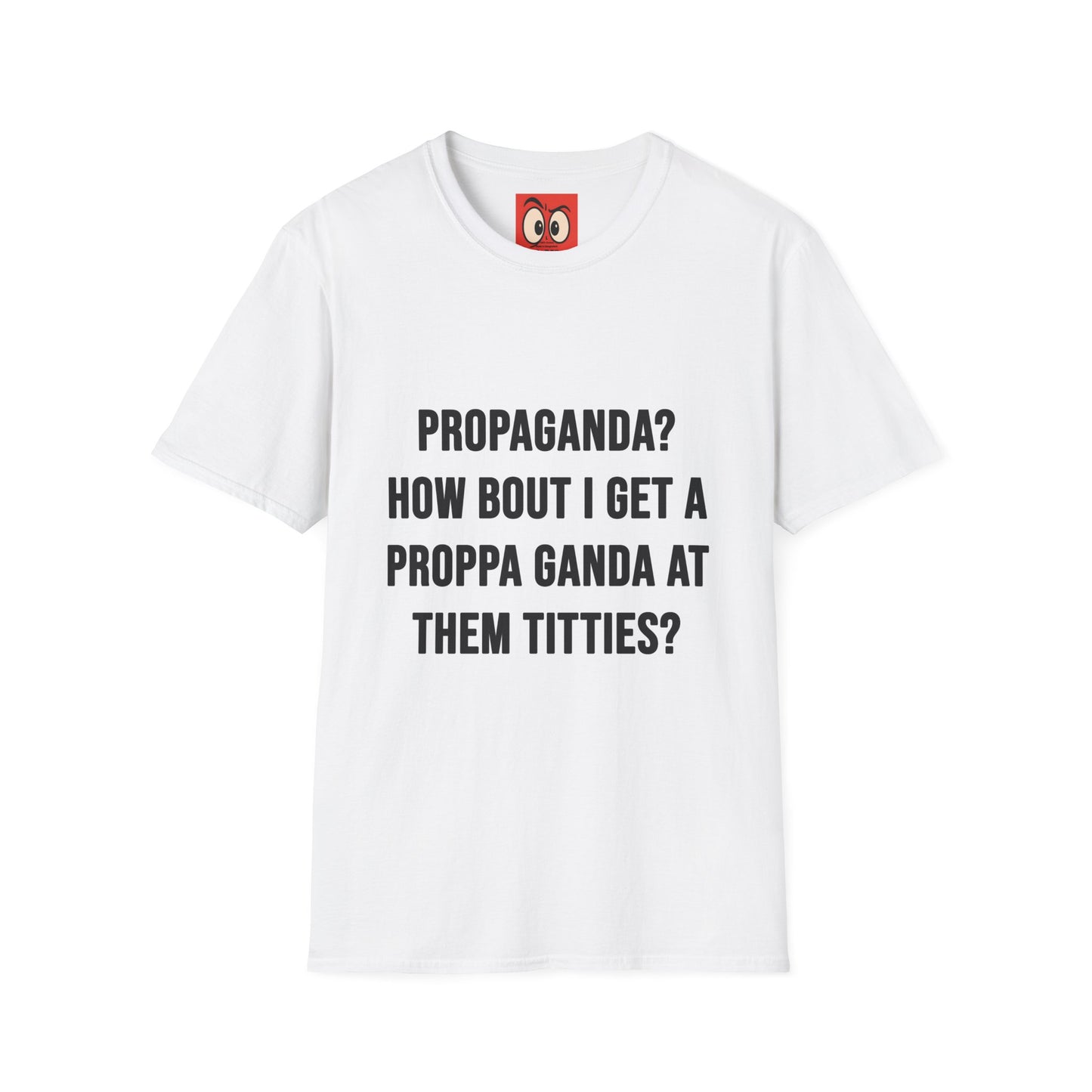Propaganda? T-Shirt
