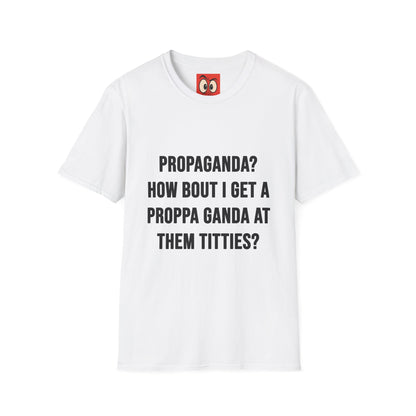 Propaganda? T-Shirt