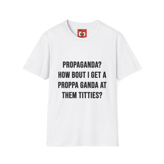 Propaganda? T-Shirt