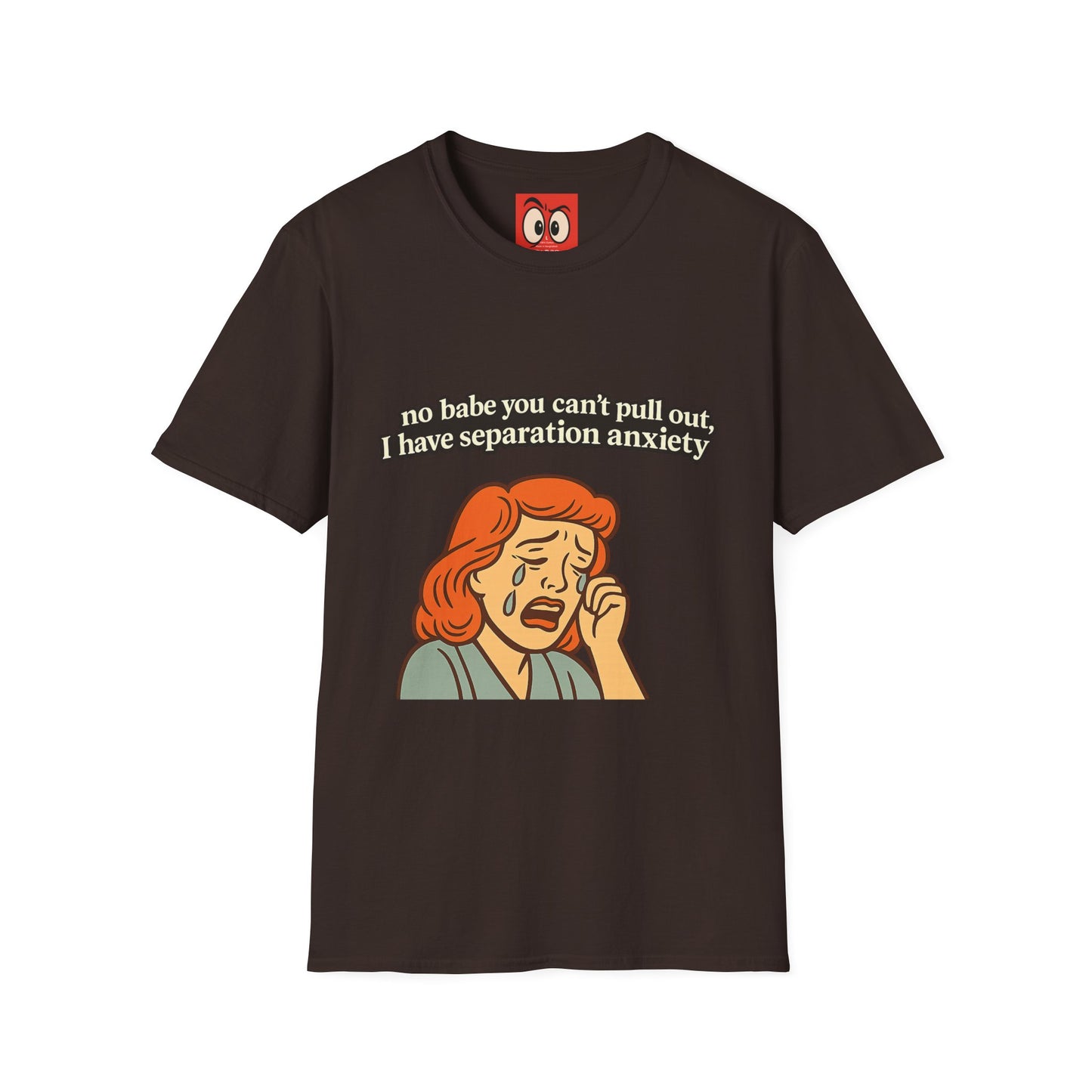 No Babe You Can't Pull Out T-Shirt