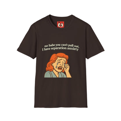 No Babe You Can't Pull Out T-Shirt