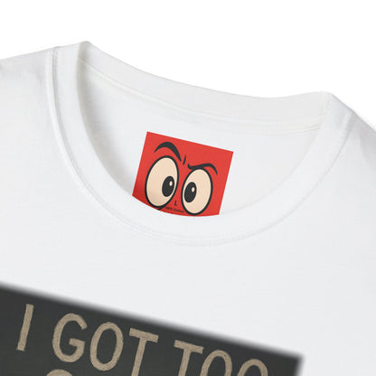 I Got Too Silly T-Shirt