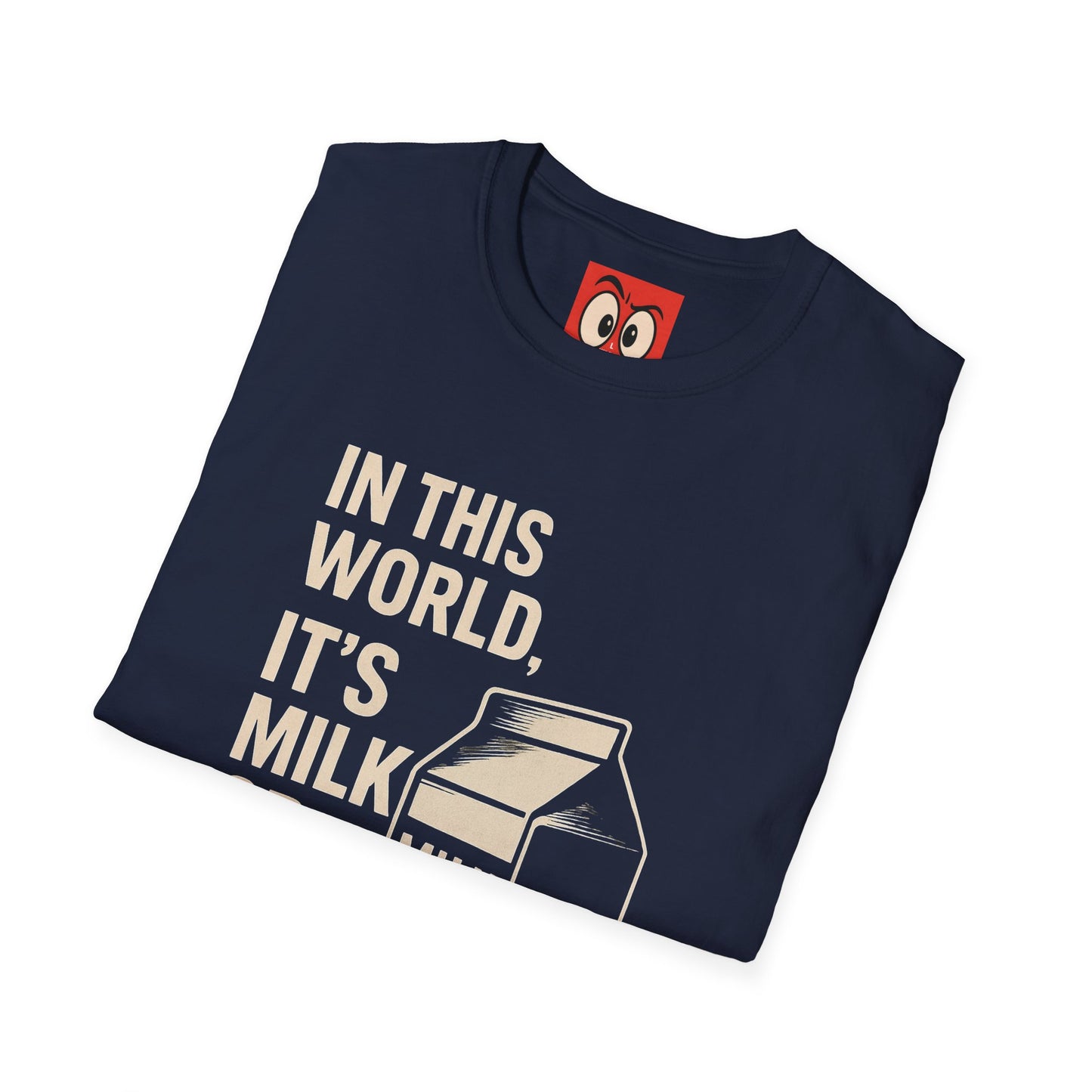 Milk Or Be Milked T-Shirt