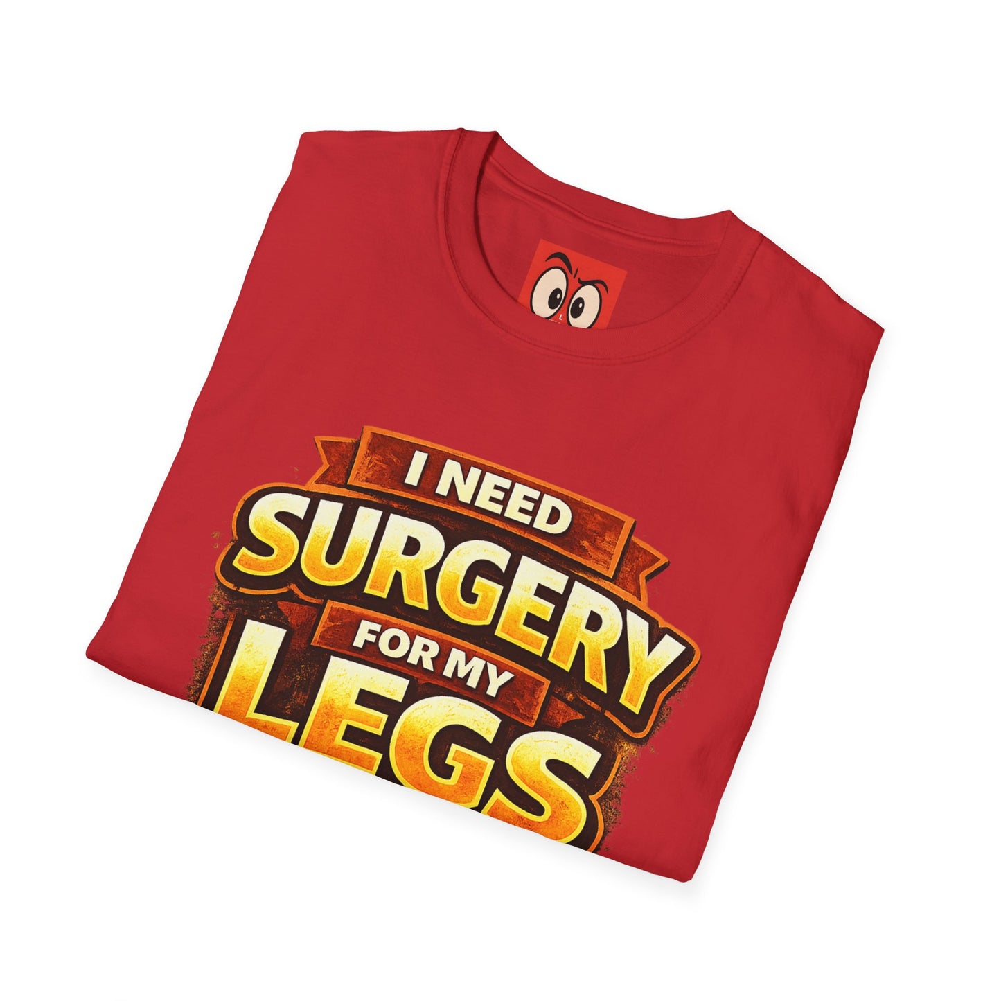 Surgery For My Legs T-Shirt
