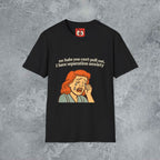 No Babe You Can't Pull Out T-Shirt