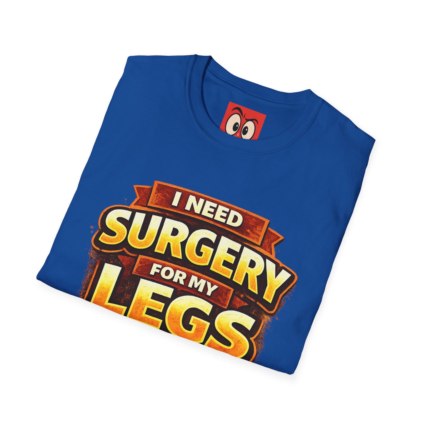 Surgery For My Legs T-Shirt