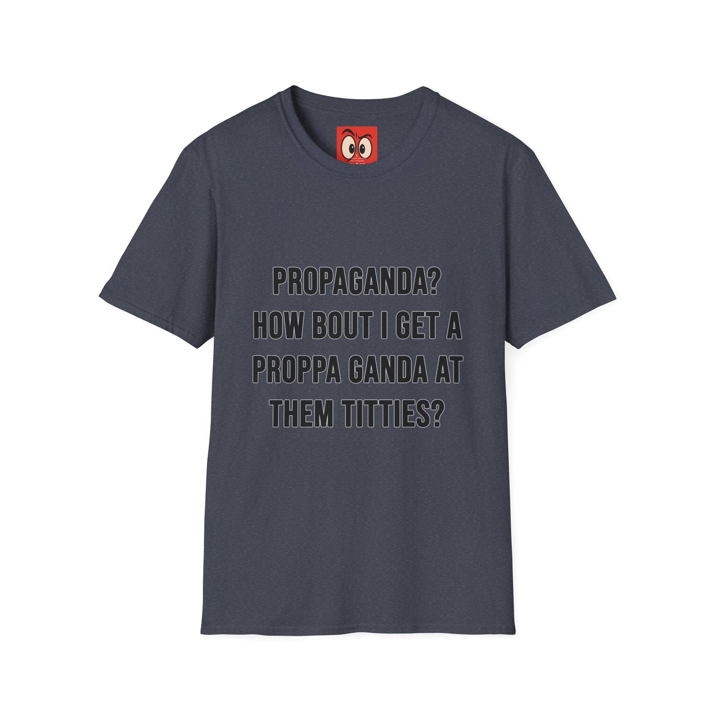 Propaganda? T-Shirt