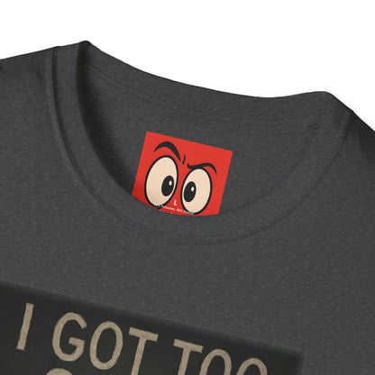 I Got Too Silly T-Shirt