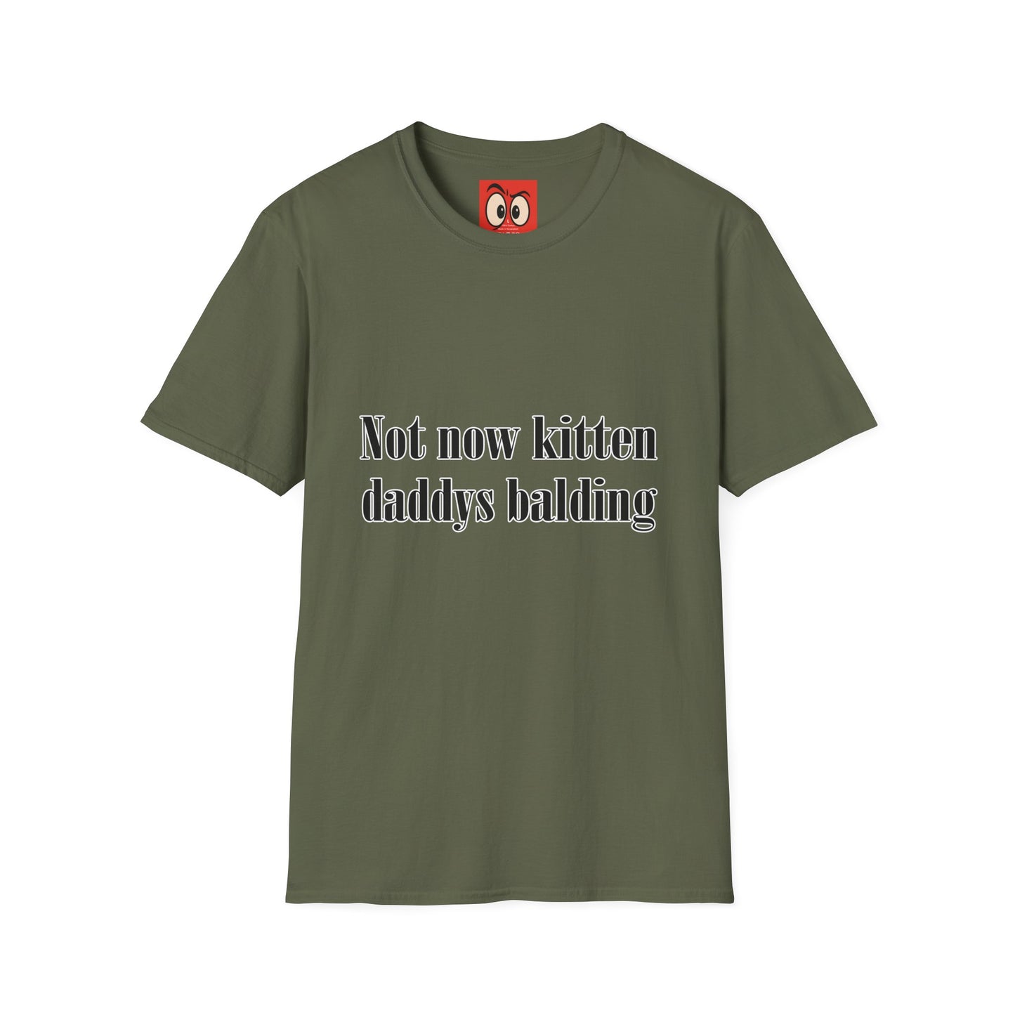 Not Now Kitten Daddy's Balding T-Shirt