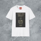 I Got Too Silly T-Shirt