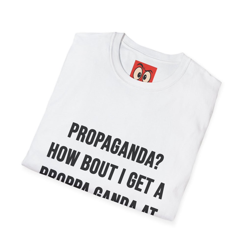 Propaganda? T-Shirt