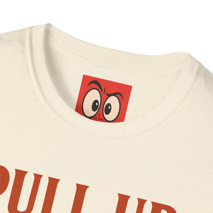 Pull Up Not Out T-Shirt