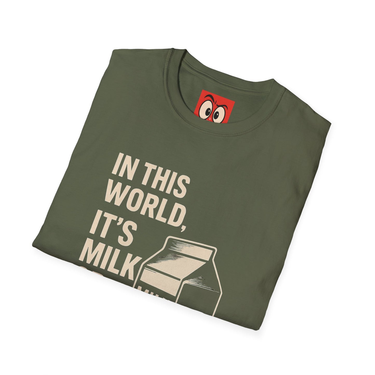 Milk Or Be Milked T-Shirt